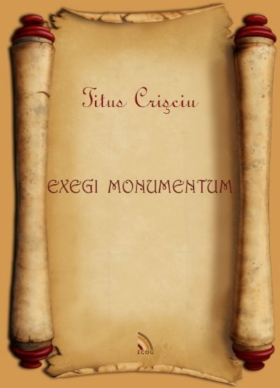 exegi monumentum titus crisciu